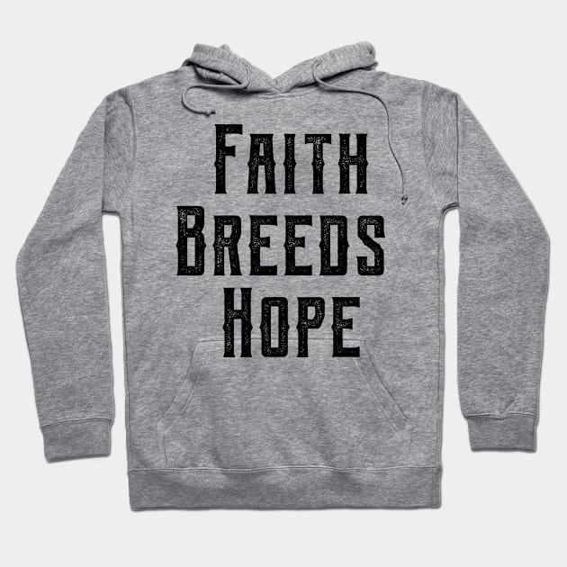 Faith Breeds Hope motivational quote Hoodie by Gaming champion